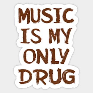 Music Is Only My Drug Sticker